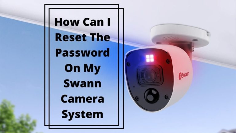 How Can I Reset The Password On My Swann Camera System How Can I Reset The Password On My Swann Camera System