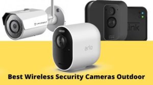 What is the best wireless security cameras outdoor | Top 9