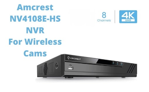 Amcrest NV4108E HS NVR For Wireless Cams