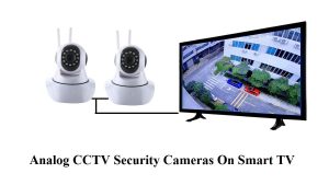 Analog CCTV Security Cameras On Smart TV