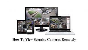 View Security Cameras Remotely