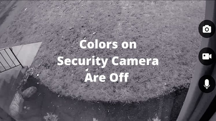 How To Fix Colors On Security Camera Are Off