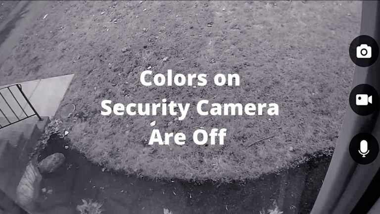 Colors on Security Camera Are Off