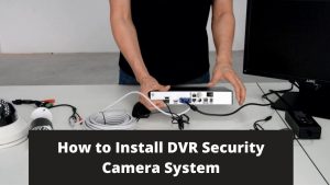 Install DVR Security Camera System