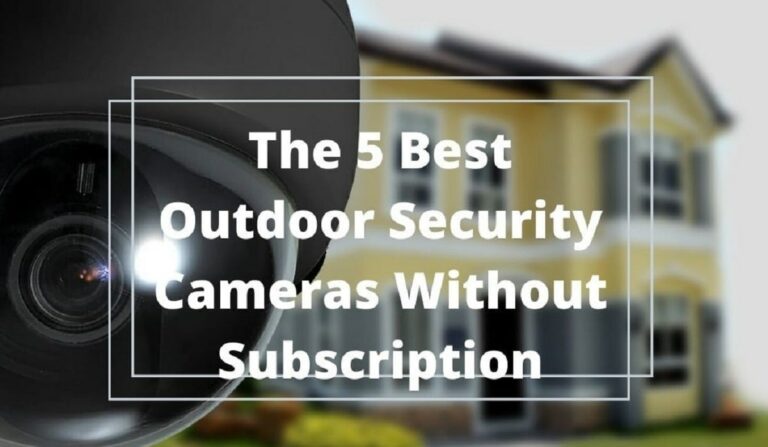best outdoor security cameras without subscription