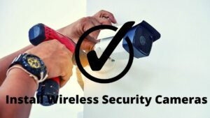 How to Install Wireless Security Cameras