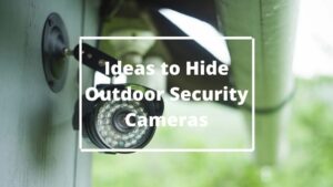 Hide Outdoor Security Cameras