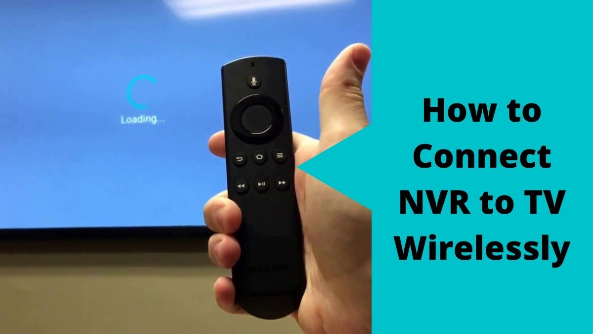 Connect NVR To TV Wirelessly 3 Effective Methods