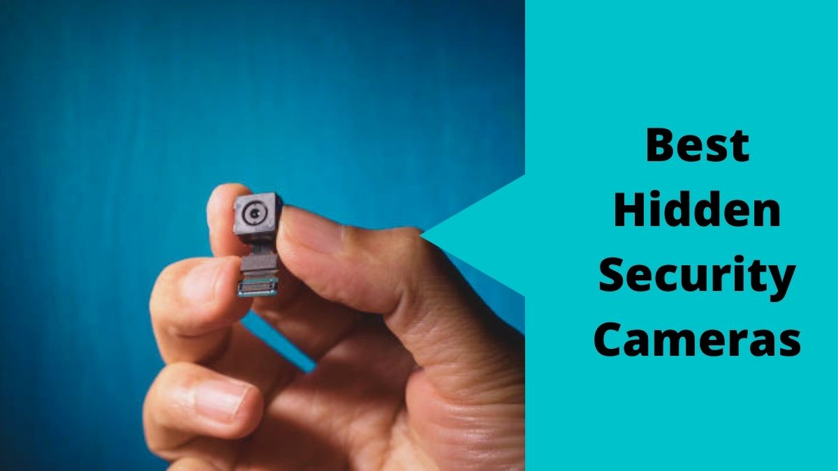 Best Hidden Security Cameras & How To Choose Them