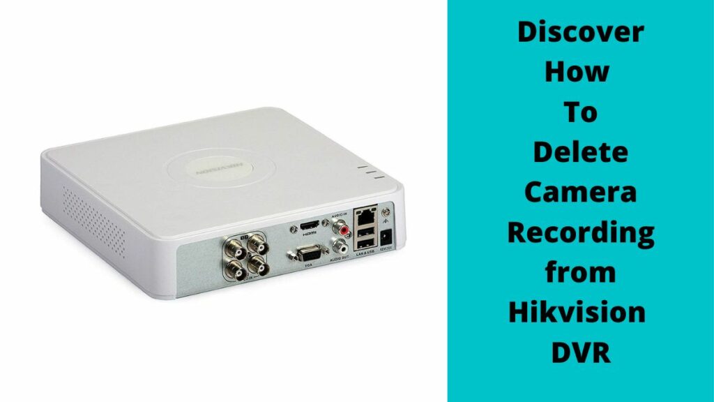 How To Delete Camera Recording From Hikvision DVR In Easy Steps