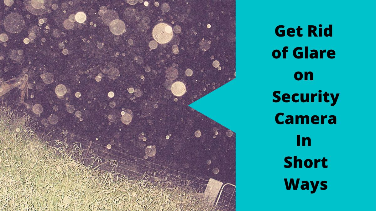 How To Fix Security Camera Stuck In IR Mode Reasons & Solutions