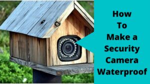 Make a Security Camera Waterproof