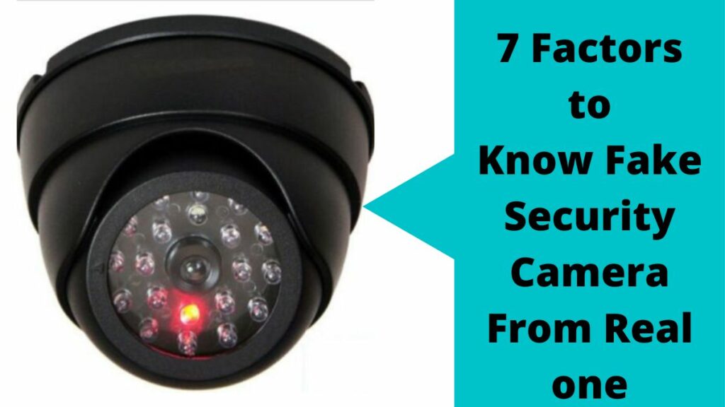 How To Know Fake Security Camera From Real One 7 Factors
