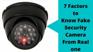 Know Fake Security Camera From Real one