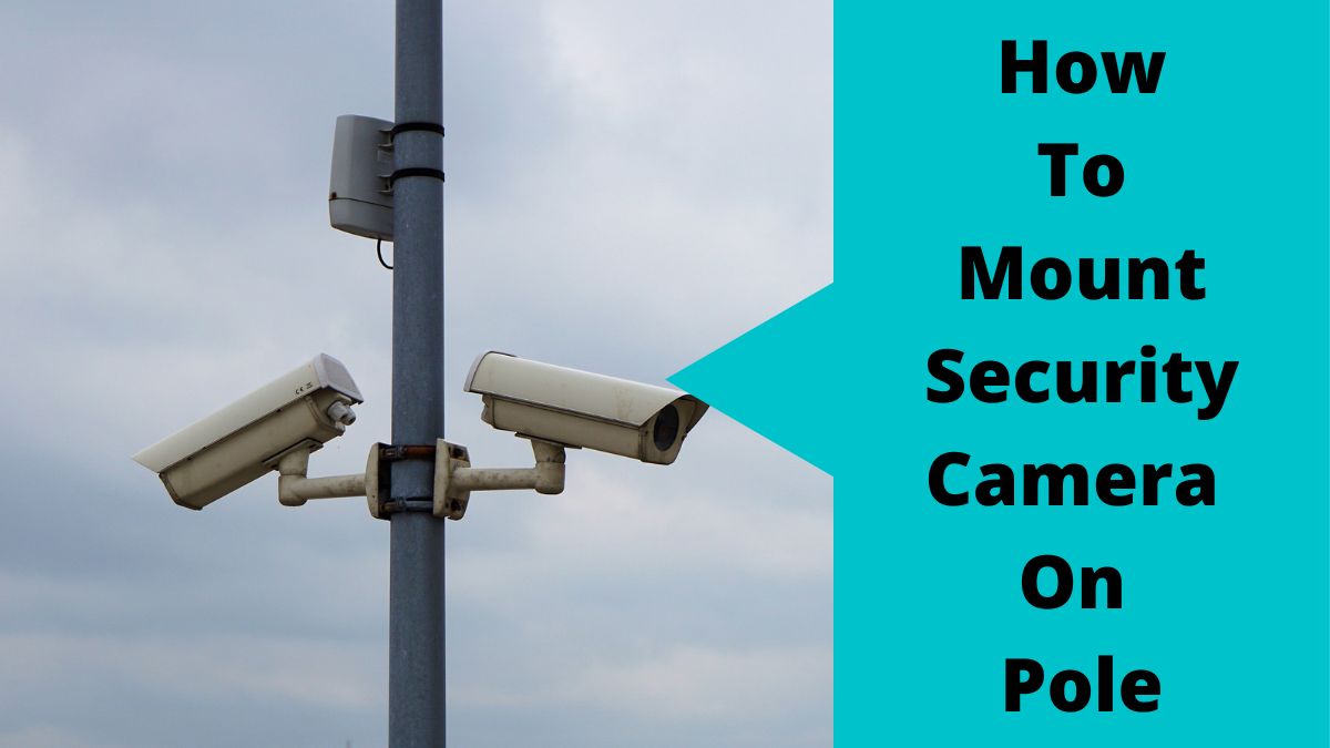laag slagader trui How To Mount Security Camera On Pole: This Is What Experts Do
