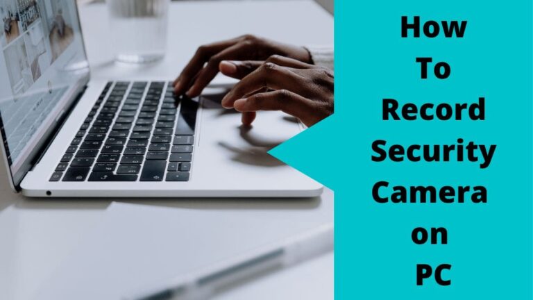 Record Security Camera on PC Record Security Camera on PC