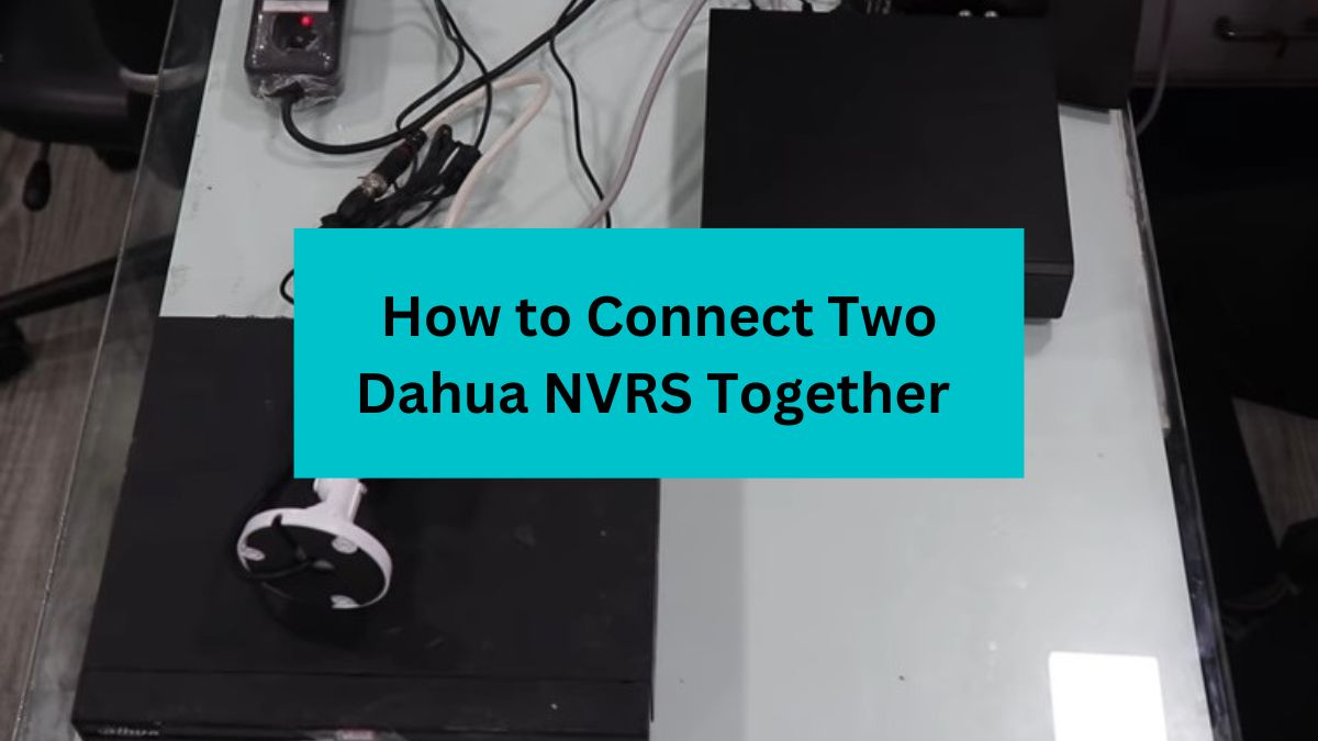 5 Easy Steps To Connect Two Dahua NVRs Together 2024