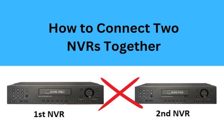 Connect Two NVRs Together Connect Two NVRs Together