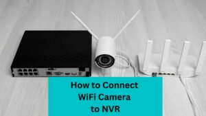 Connect WiFi Camera to NVR