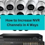 Increase NVR Channels