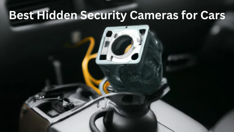 Best Hidden Security Cameras for Cars