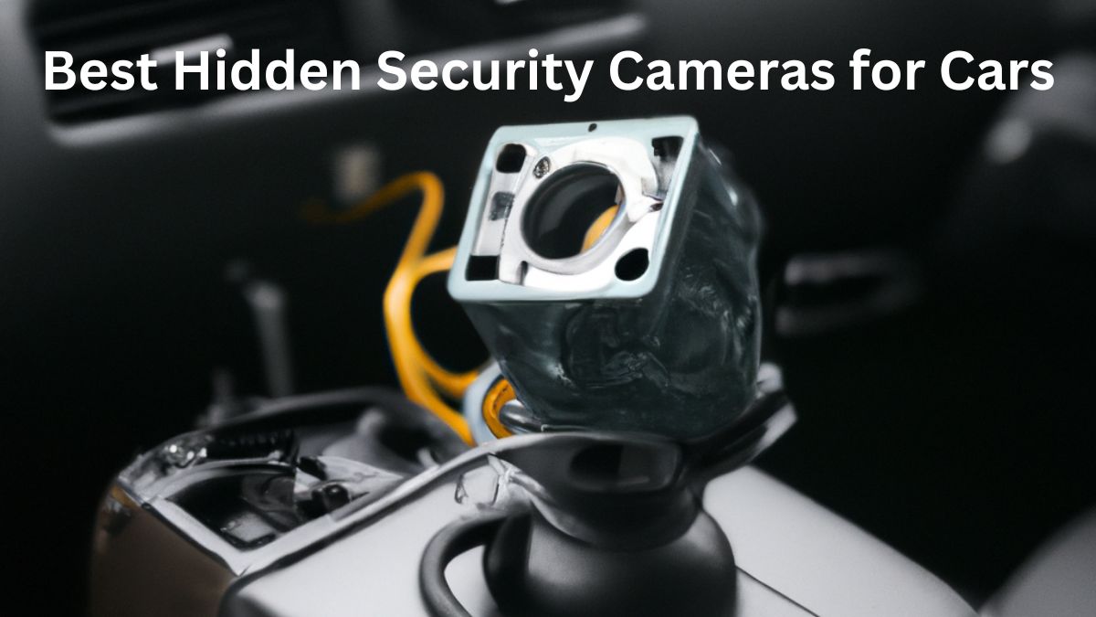 Discover The Best Hidden Security Cameras For Cars Top 9 2023